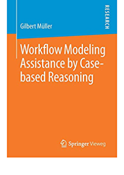 Workflow Modeling Assistance by Case-based Reasoning eBook