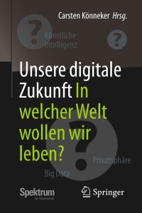 Unsere digitale Zukunft: In welcher Welt wollen wir leben? eBook
