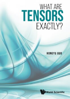 What Are Tensors Exactly? eBook