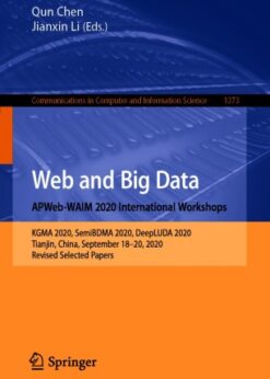 Web and Big Data. APWeb-WAIM 2020 International Workshops: KGMA 2020, SemiBDMA 2020, DeepLUDA 2020, Tianjin, China, September 18–20, 2020, Revised Selected Papers eBook