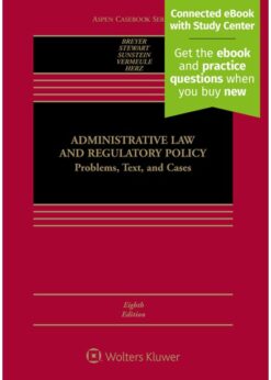 Administrative Law and Regulatory Policy: Problems, Text, and Cases [Connected eBook with Study Center] eBook