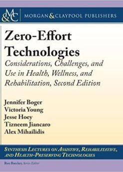 Zero-Effort Technologies: Considerations, Challenges, and Use in Health, Wellness, and Rehabilitation, Second Edition eBook