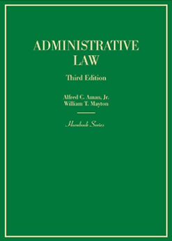 Aman and Mayton's Administrative Law, 3d (Hornbook Series) eBook