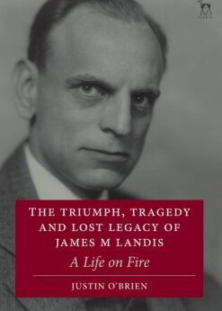 The Triumph, Tragedy and Lost Legacy of James M Landis: A Life on Fire eBook