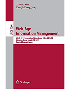 Web-Age Information Management: 16th International Conference, WAIM 2015, Qingdao, China, June 8-10, 2015. Proceedings eBook