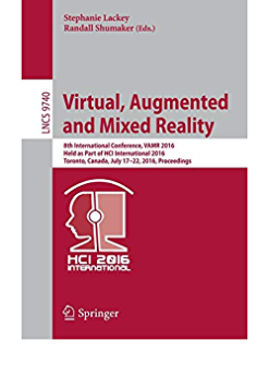 Virtual, Augmented and Mixed Reality: 8th International Conference, VAMR 2016, Held as Part of HCI International 2016, Toronto, Canada, July 17-22, 2016. Proceedings eBook