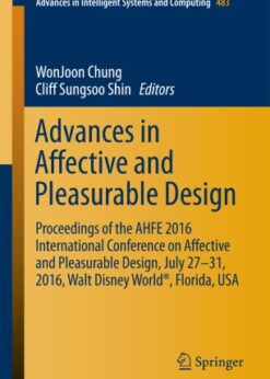 Advances in Affective and Pleasurable Design: Proceedings of the AHFE 2016 International Conference on Affective and Pleasurable Design, July 27-31, 2016, Walt Disney World®, Florida, USA eBook