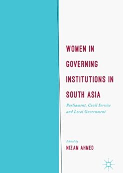 Women in Governing Institutions in South Asia: Parliament, Civil Service and Local Government eBook