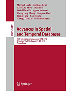Advances in Spatial and Temporal Databases: 15th International Symposium, SSTD 2017, Arlington, VA, USA, August 21 – 23, 2017, Proceedings eBook