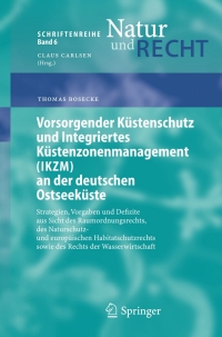 Vorsorgender Küstenschutz und Integriertes Küstenzonenmanagement (IKZM) an der deutschen Ostseeküste: Strategien, Vorgaben und Defizite aus Sicht des Raumordnungsrechts, des Naturschutz- und europäischen Habitatschutzrechts sowie des Rechts der Wasserwirtschaft eBook