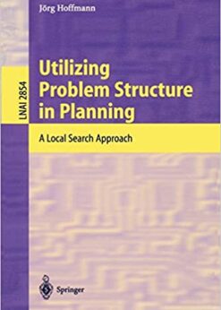 Utilizing Problem Structure in Planning: A Local Search Approach eBook