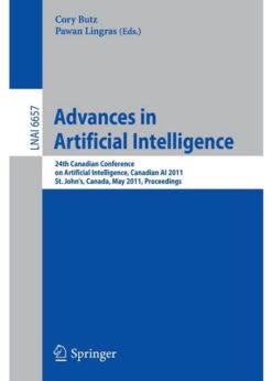 Advances in Artificial Intelligence: 24th Canadian Conference on Artificial Intelligence, Canadian AI 2011, St. John's, Canada, May 25-27, 2011, Proceedings eBook