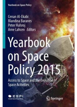 Yearbook on Space Policy 2015: Access to Space and the Evolution of Space Activities eBook