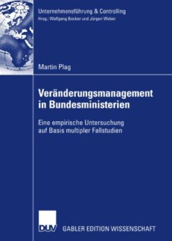 Veränderungsmanagement in Bundesministerien: Eine empirische Untersuchung auf Basis multipler Fallstudien eBook