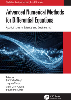 Advanced Numerical Methods for Differential Equations: Applications in Science and Engineering eBook