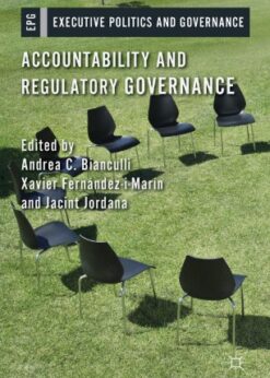 Accountability and Regulatory Governance: Audiences, Controls and Responsibilities in the Politics of Regulation eBook
