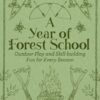 A Year of Forest School: Outdoor Play and Skill-building Fun for Every Season eBook
