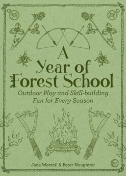 A Year of Forest School: Outdoor Play and Skill-building Fun for Every Season eBook