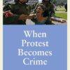 When Protest Becomes Crime: Politics and Law in Liberal Democracies eBook
