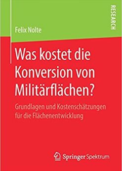 Was kostet die Konversion von Militärflächen?: Grundlagen und Kostenschätzungen für die Flächenentwicklung eBook