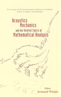 Acoustics, Mechanics, And The Related Topics Of Mathematical Analysis - Proceedings Of The International Conference To Celebrate Robert P Gilbert's 70th Birthday eBook