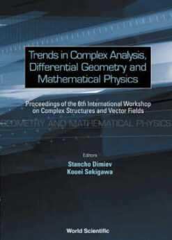 Trends In Complex Analysis, Differential Geometry And Mathematical Physics - Proceedings Of The 6th International Workshop On Complex Structures And Vector Fields eBook