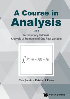 A Course in Analysis - Volume I: Introductory Calculus, Analysis of Functions of One Real Variable eBook