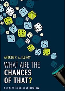 What are the Chances of That?: How to Think About Uncertainty eBook