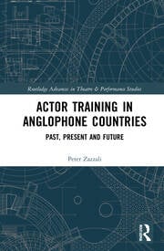 Actor Training in Anglophone Countries: Past, Present and Future eBook