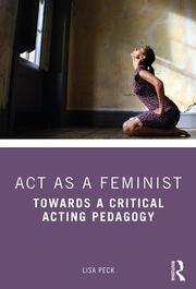 Act as a Feminist: Towards a Critical Acting Pedagogy eBook