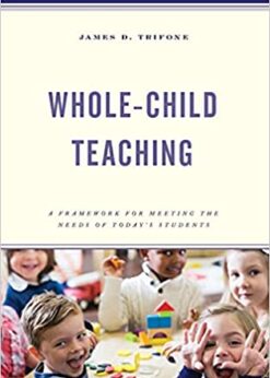 Whole-Child Teaching: A Framework for Meeting the Needs of Today’s Students eBook