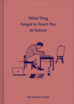 What They Forgot To Teach You At School: Essential emotional lessons needed to thrive eBook