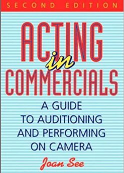 Acting in Commercials: A Guide to Auditioning and Performing on Camera eBook