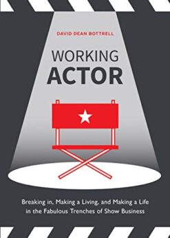 Working Actor: Breaking in, Making a Living, and Making a Life in the Fabulous Trenches of Show Business eBook
