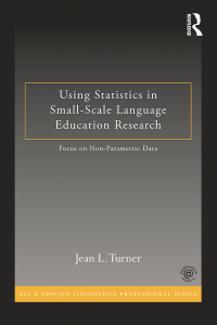 Using Statistics in Small-Scale Language Education Research: Focus on Non-Parametric Data eBook