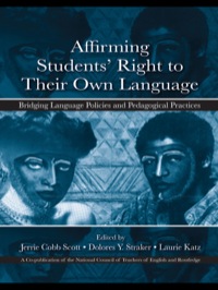 Affirming Students' Right to their Own Language: Bridging Language Policies and Pedagogical Practices eBook