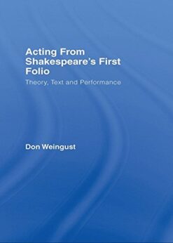 Acting from Shakespeare's First Folio: Theory, Text and Performance eBôk