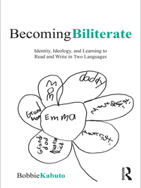 Becoming Biliterate: Identity, Ideology, and Learning to Read and Write in Two Languages eBook