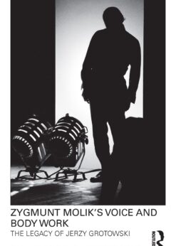 Zygmunt Molik's Voice and Body Work: The Legacy of Jerzy Grotowski eBook