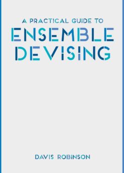 A Practical Guide to Ensemble Devising eBook