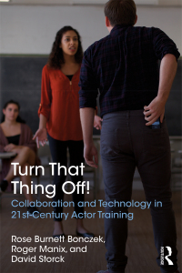 Turn That Thing Off!: Collaboration and Technology in 21st-Century Actor Training eBook