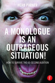 A Monologue is an Outrageous Situation!: How to Survive the 60-Second Audition eBook