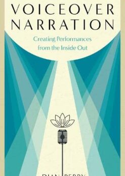 Voiceover Narration: Creating Performances from the Inside Out eBook