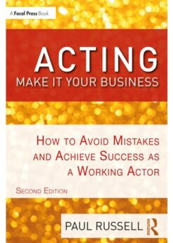 Acting: Make It Your Business: How to Avoid Mistakes and Achieve Success as a Working Actor eBook