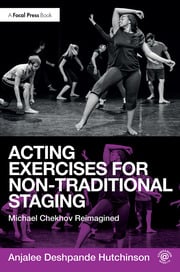 Acting Exercises for Non-Traditional Staging: Michael Chekhov Reimagined eBook