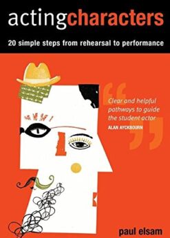 Acting Characters: 20 simple steps from rehearsal to performance eBook
