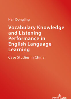 Vocabulary Knowledge and Listening Performance in English Language Learning: Case Studies in China eBook