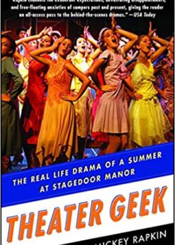 Theater Geek: The Real Life Drama of a Summer at Stagedoor Manor, the Famous Performing Arts Camp eBook