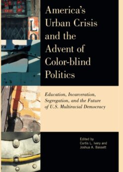 America's Urban Crisis and the Advent of Color-Blind Politics eBook