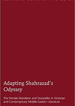 Adapting Shahrazads Odyssey The Female Wanderer and Storyteller in Victorian and Contemporary Middle Eastern Literature eBook